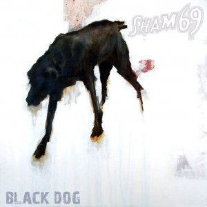 Sham 69 - Black Dog